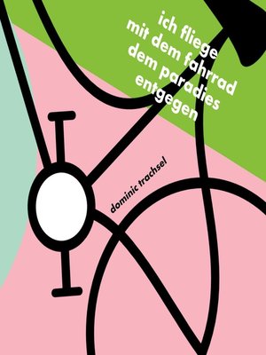 cover image of ich fliege mit dem fahrrad dem paradies entgegen